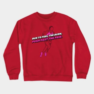 Run To Feel The Burn Running Crewneck Sweatshirt